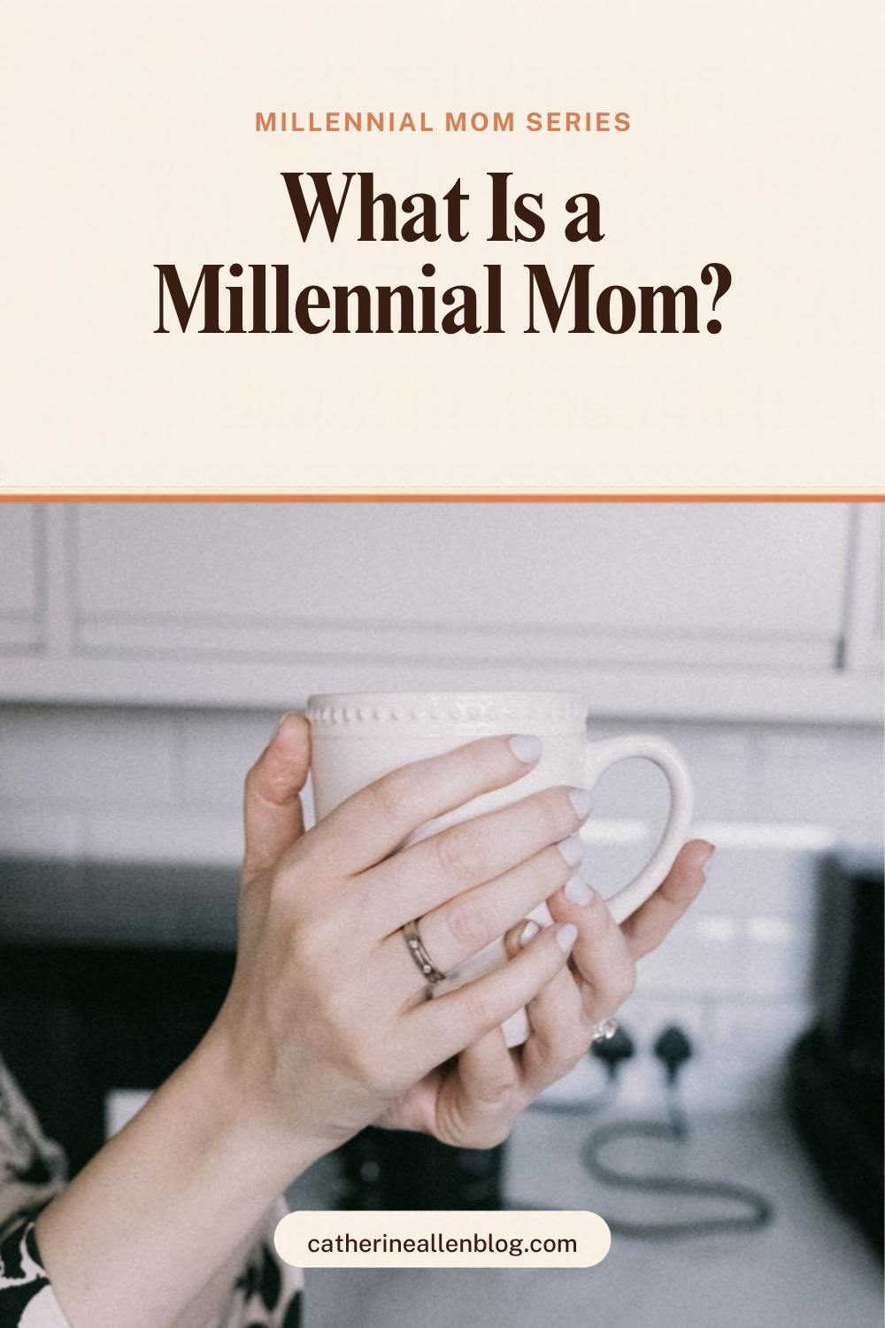 What is a millennial mom, a mom holding her coffee mug in the kitchen